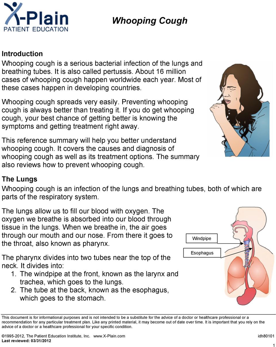 Preventing whooping cough is always better than treating it. If you do get whooping cough, your best chance of getting better is knowing the symptoms and getting treatment right away.
