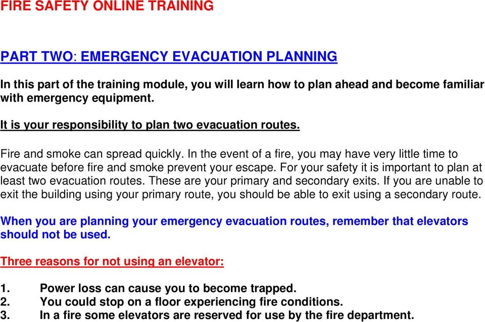 For your safety it is important to plan at least two evacuation routes. These are your primary and secondary exits.