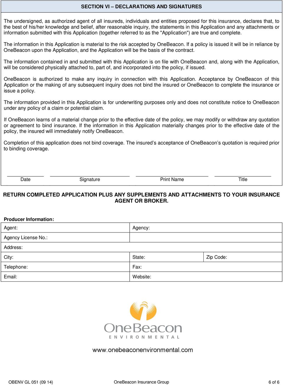 complete. The information in this Application is material to the risk accepted by OneBeacon.