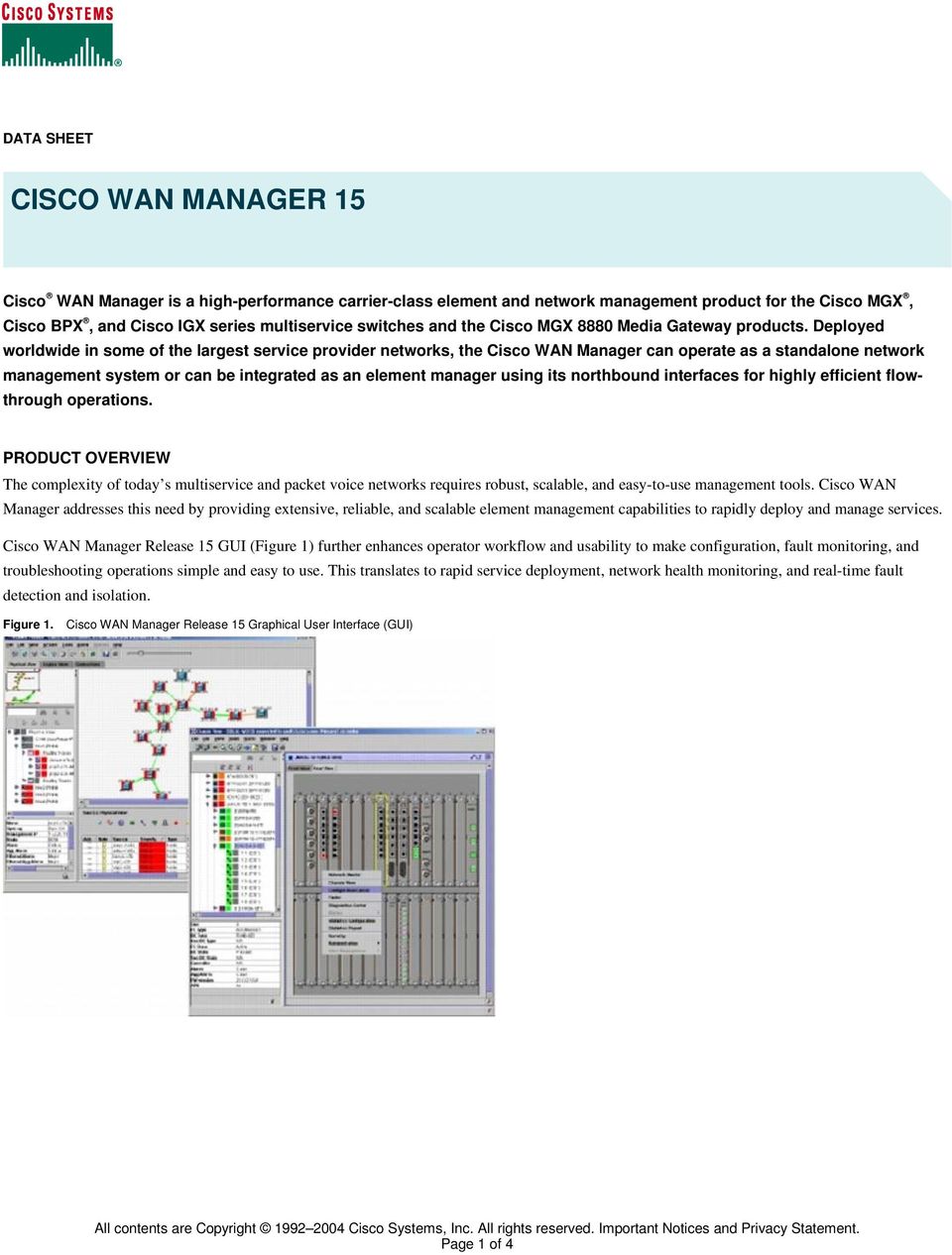 Deployed worldwide in some of the largest service provider networks, the Cisco WAN Manager can operate as a standalone network management system or can be integrated as an element manager using its