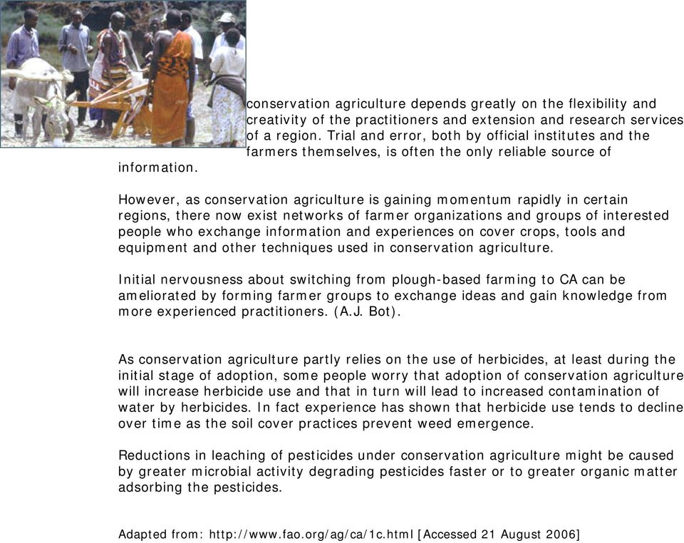 there now exist networks of farmer organizations and groups of interested people who exchange information and experiences on cover crops, tools and equipment and other techniques used in conservation