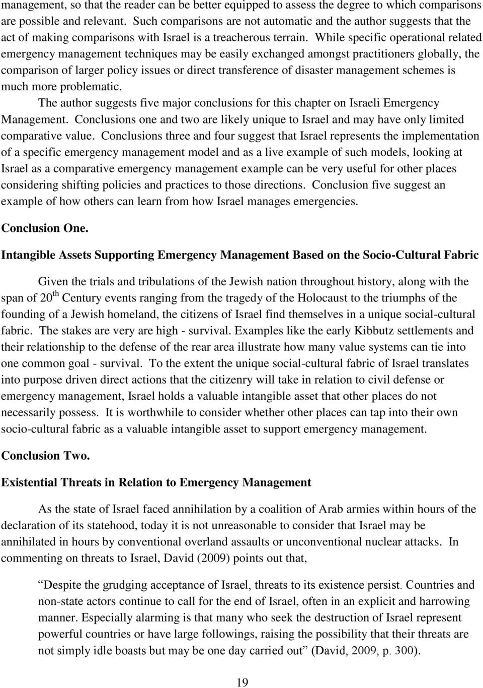 While specific operational related emergency management techniques may be easily exchanged amongst practitioners globally, the comparison of larger policy issues or direct transference of disaster