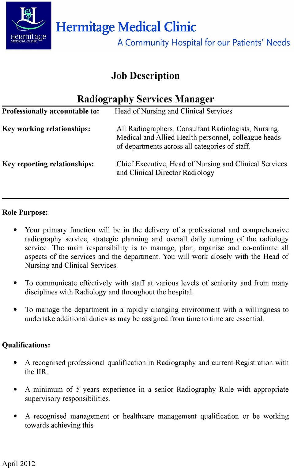 Chief Executive, Head of Nursing and Clinical Services and Clinical Director Radiology Role Purpose: Your primary function will be in the delivery of a professional and comprehensive radiography