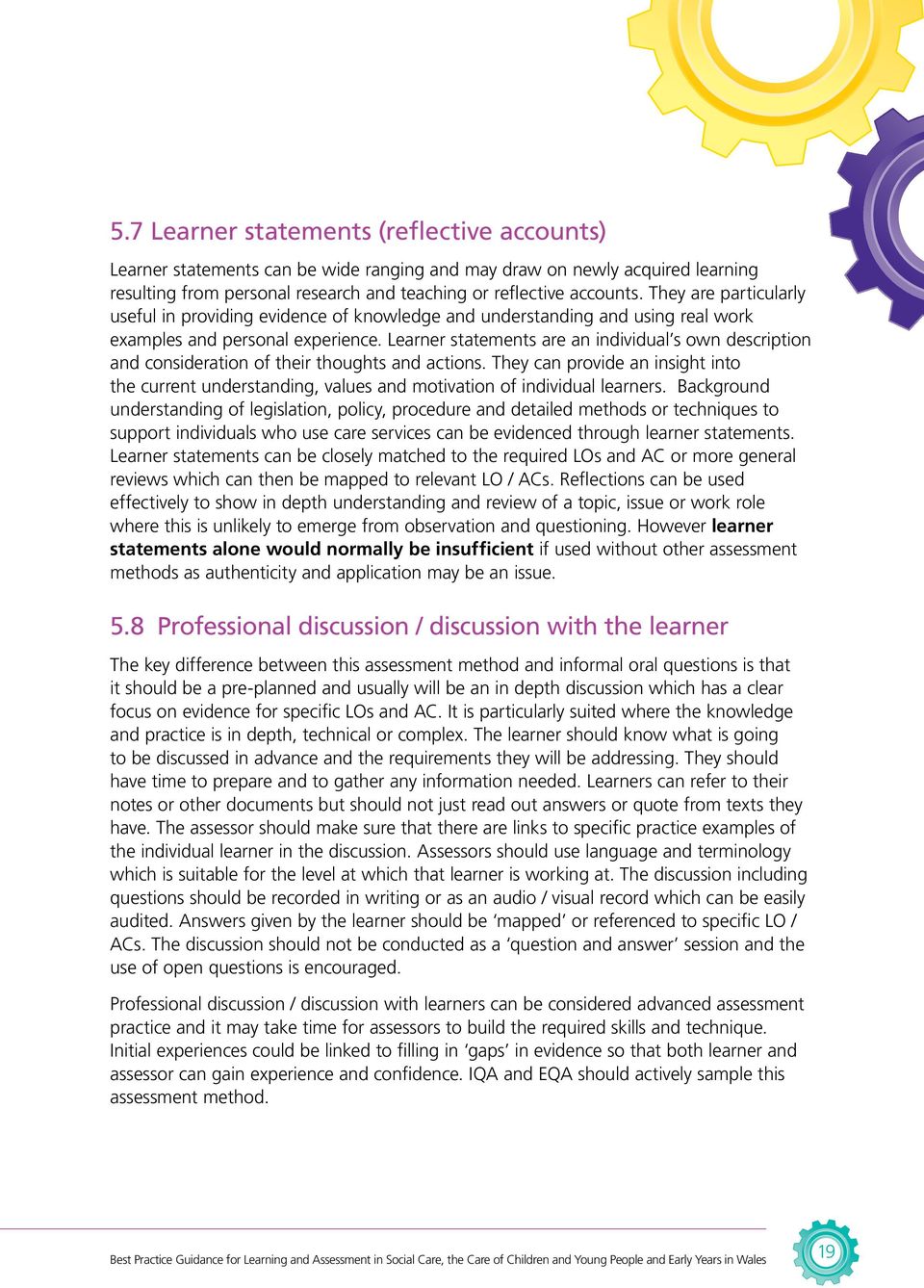 Learner statements are an individual s own description and consideration of their thoughts and actions.