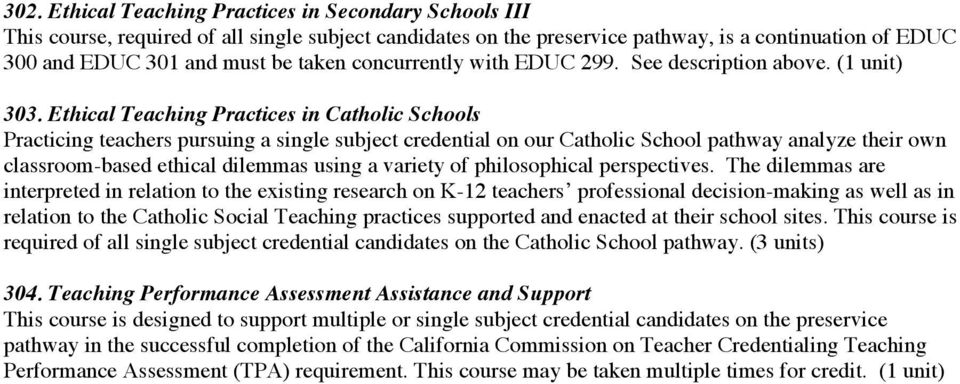 Ethical Teaching Practices in Catholic Schools Practicing teachers pursuing a single subject credential on our Catholic School pathway analyze their own classroom-based ethical dilemmas using a