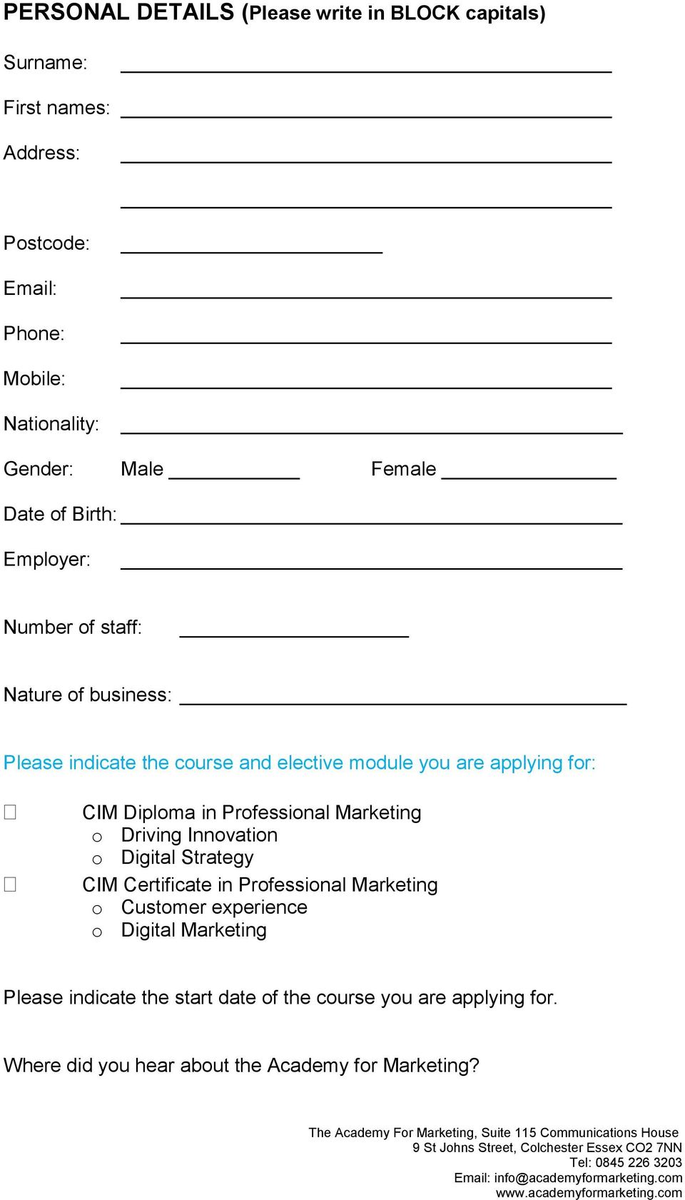 CIM Diploma in Professional Marketing o Driving Innovation o Digital Strategy CIM Certificate in Professional Marketing o Customer