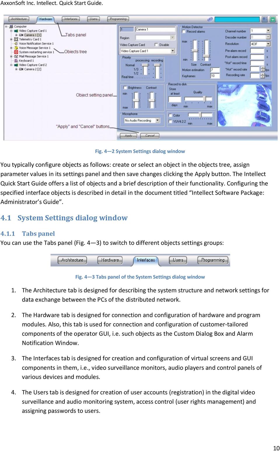 Configuring the specified interface objects is described in detail in the document titled Intellect Software Package: Administrator s Guide. 4.1 System Settings dialog window 4.1.1 Tabs panel You can use the Tabs panel (Fig.