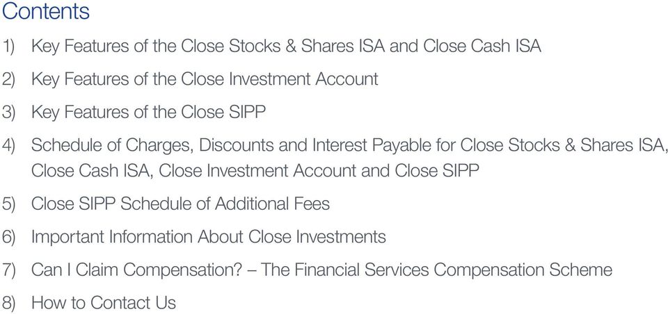 Shares ISA, Close Cash ISA, Close Investment Account and Close SIPP 5) Close SIPP Schedule of Additional Fees 6)