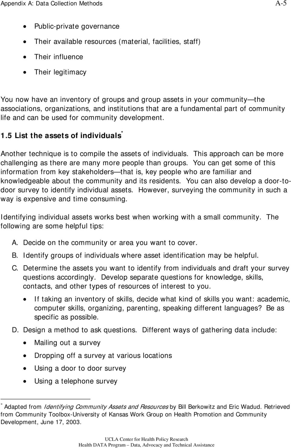 5 List the assets of individuals * Another technique is to compile the assets of individuals. This approach can be more challenging as there are many more people than groups.