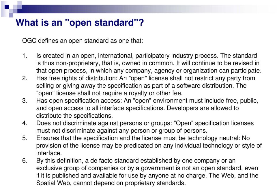 Has free rights of distribution: An "open" license shall not restrict any party from selling or giving away the specification as part of a software distribution.