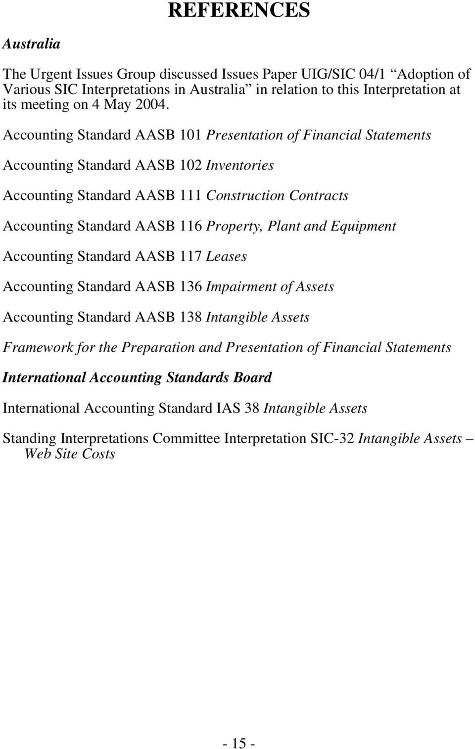 Plant and Equipment Accounting Standard AASB 117 Leases Accounting Standard AASB 136 Impairment of Assets Accounting Standard AASB 138 Intangible Assets Framework for the Preparation and Presentation