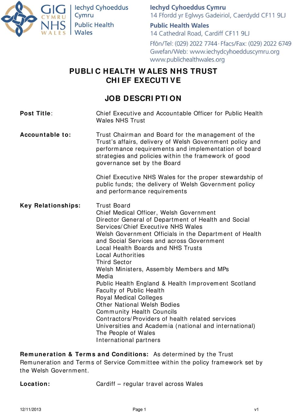 the Board Chief Executive NHS Wales for the proper stewardship of public funds; the delivery of Welsh Government policy and performance requirements Key Relationships: Trust Board Chief Medical