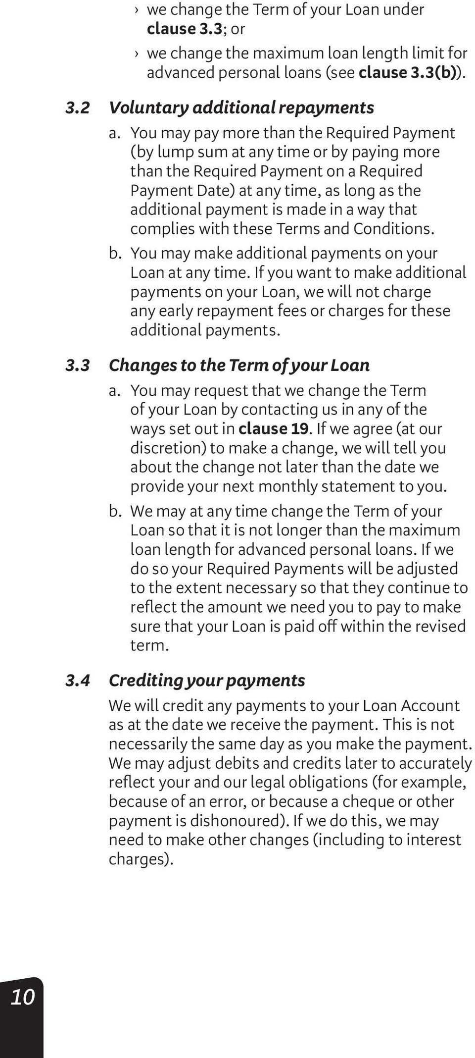 way that complies with these Terms and Conditions. b. You may make additional payments on your Loan at any time.