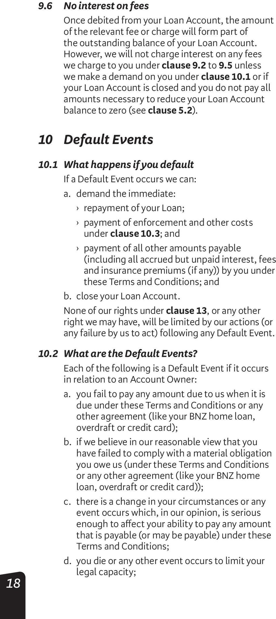 1 or if your Loan Account is closed and you do not pay all amounts necessary to reduce your Loan Account balance to zero (see clause 5.2). 10 Default Events 10.