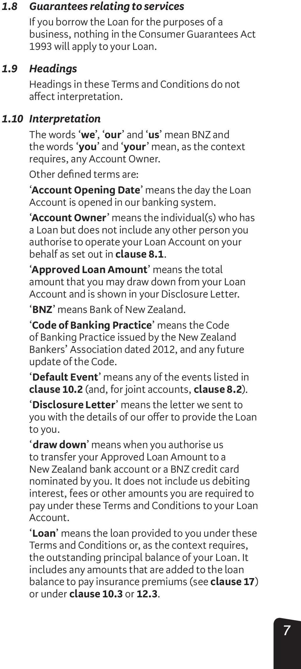 Other defined terms are: Account Opening Date means the day the Loan Account is opened in our banking system.