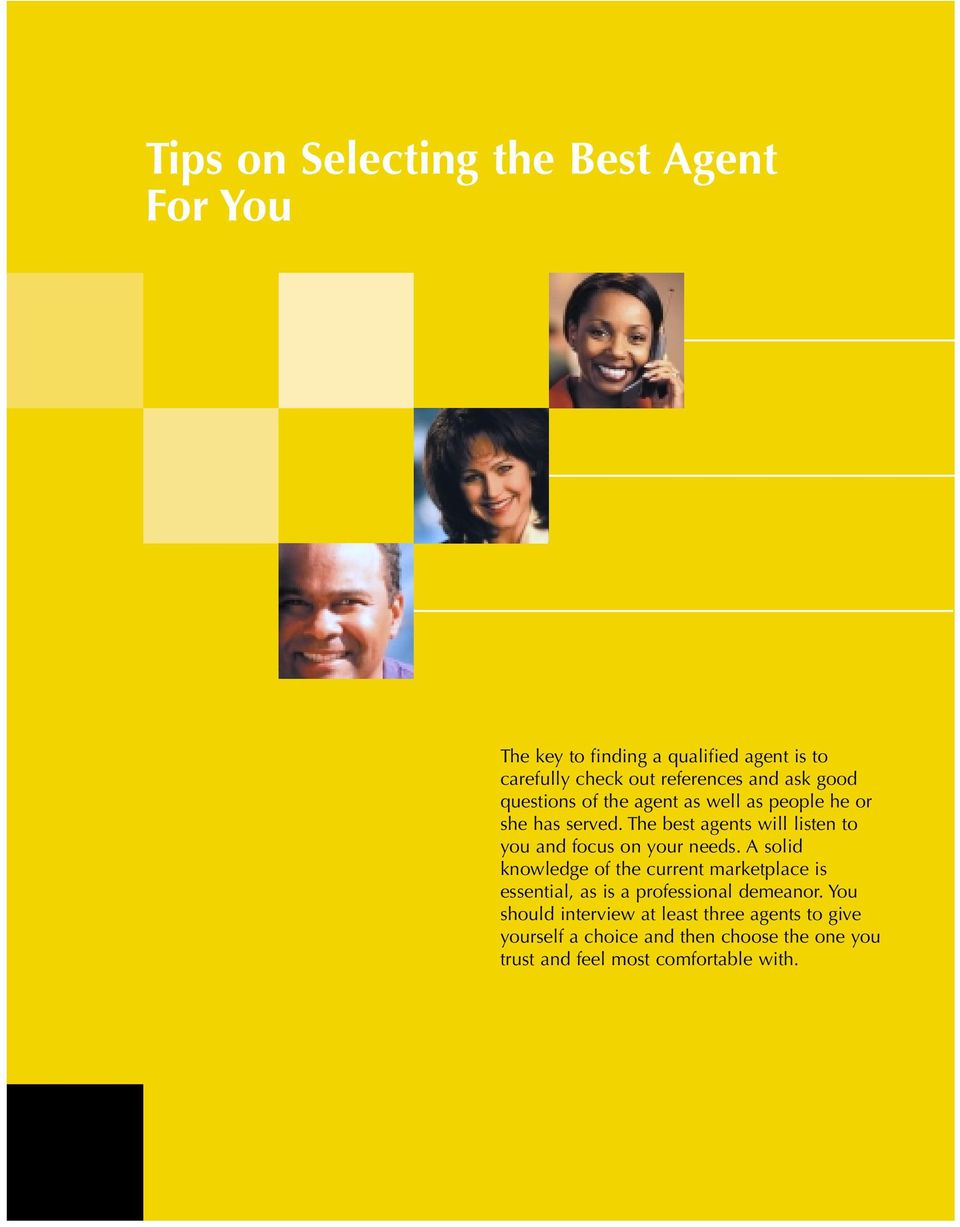 The best agents will listen to you and focus on your needs.
