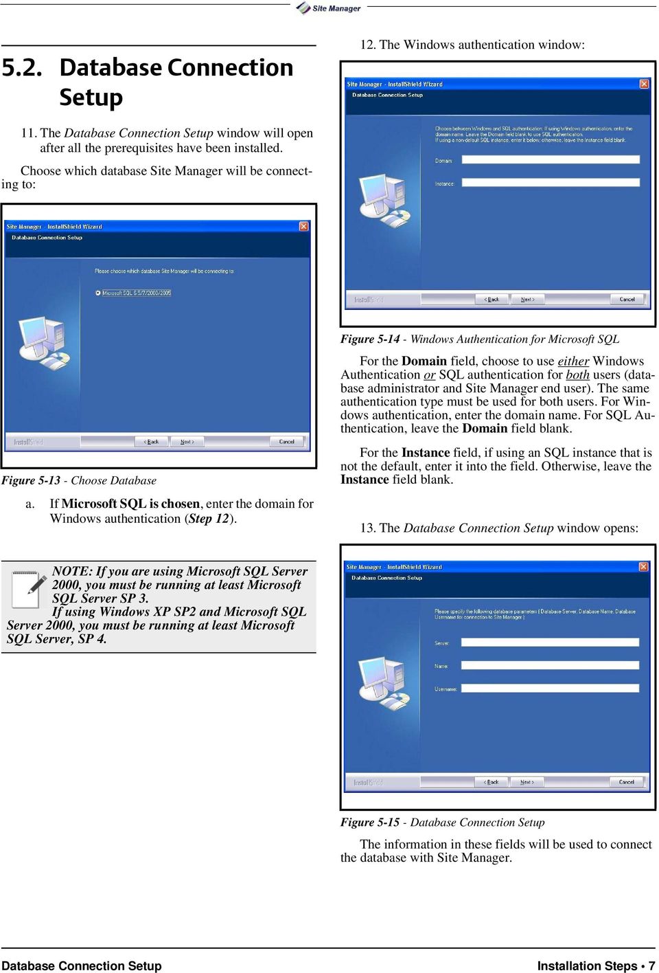 Figure 5-14 - Windows Authentication for Microsoft SQL For the Domain field, choose to use either Windows Authentication or SQL authentication for both users (database administrator and Site Manager