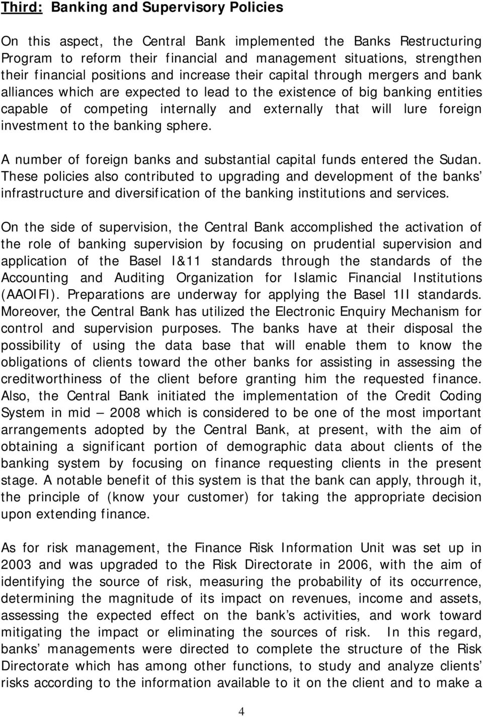 lure foreign investment to the banking sphere. A number of foreign banks and substantial capital funds entered the Sudan.