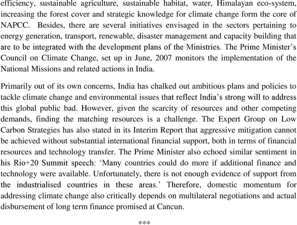 development plans of the Ministries. The Prime Minister s Council on Climate Change, set up in June, 2007 monitors the implementation of the National Missions and related actions in India.