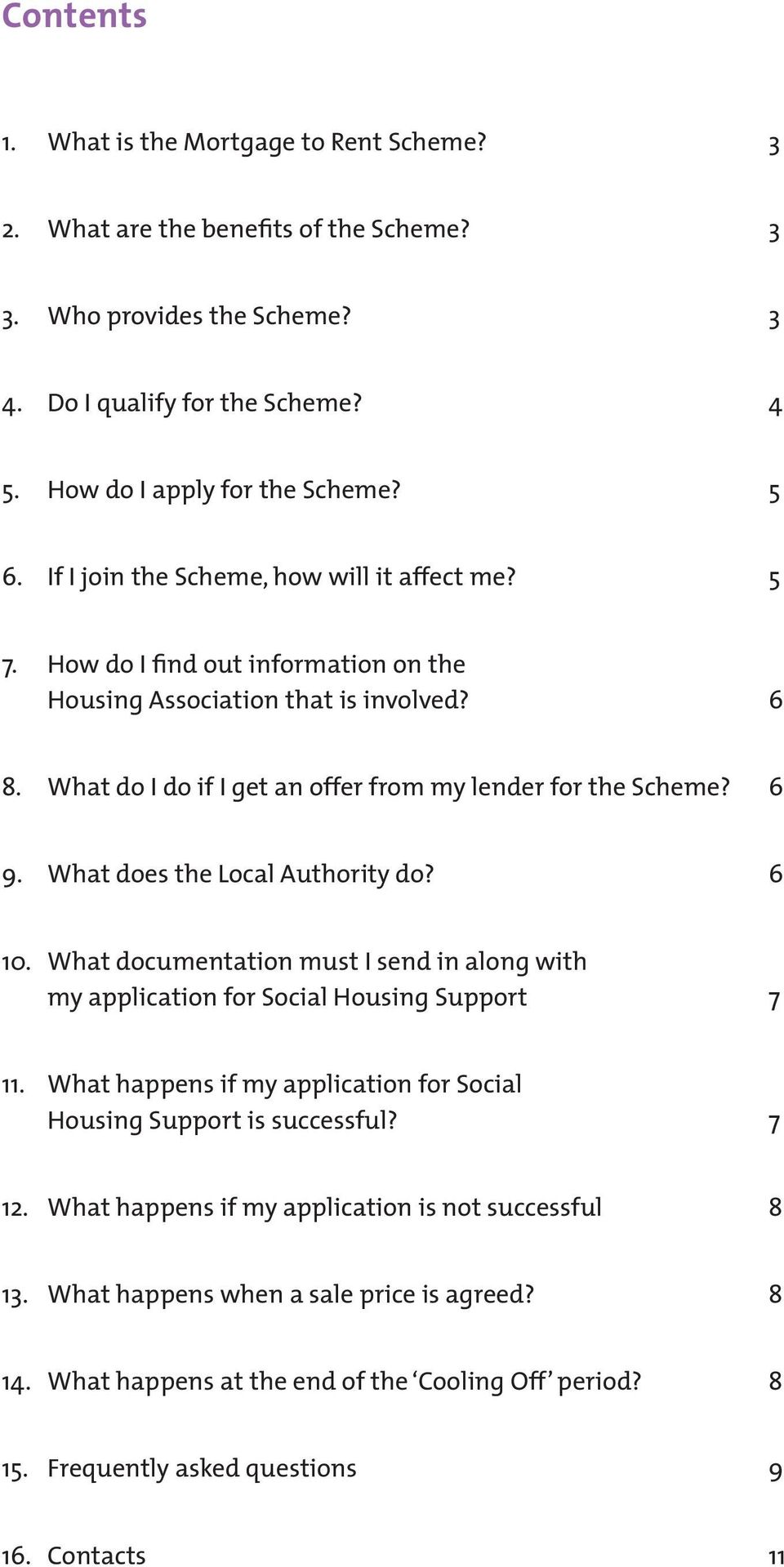 What does the Local Authority do? 6 10. What documentation must I send in along with my application for Social Housing Support 7 11.
