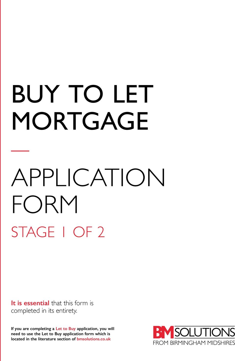 If you are completing a Let to Buy application, you will need to use