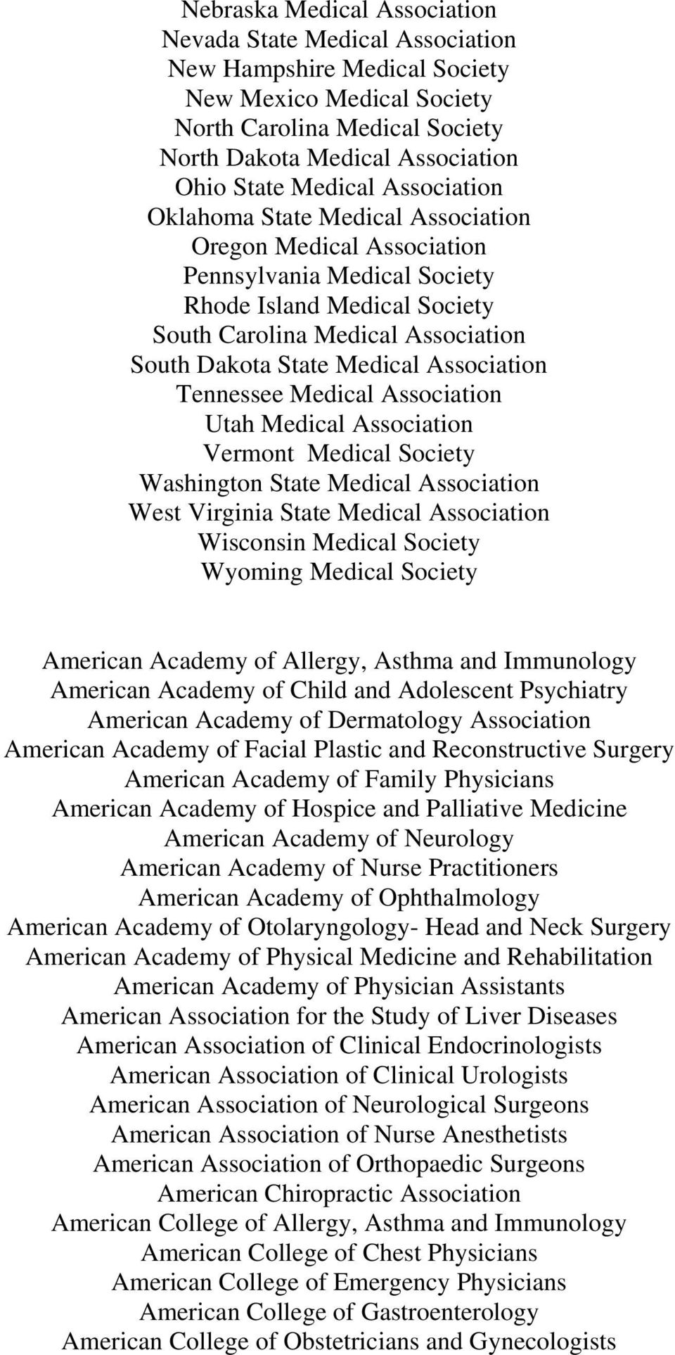 Medical Association Tennessee Medical Association Utah Medical Association Vermont Medical Society Washington State Medical Association West Virginia State Medical Association Wisconsin Medical