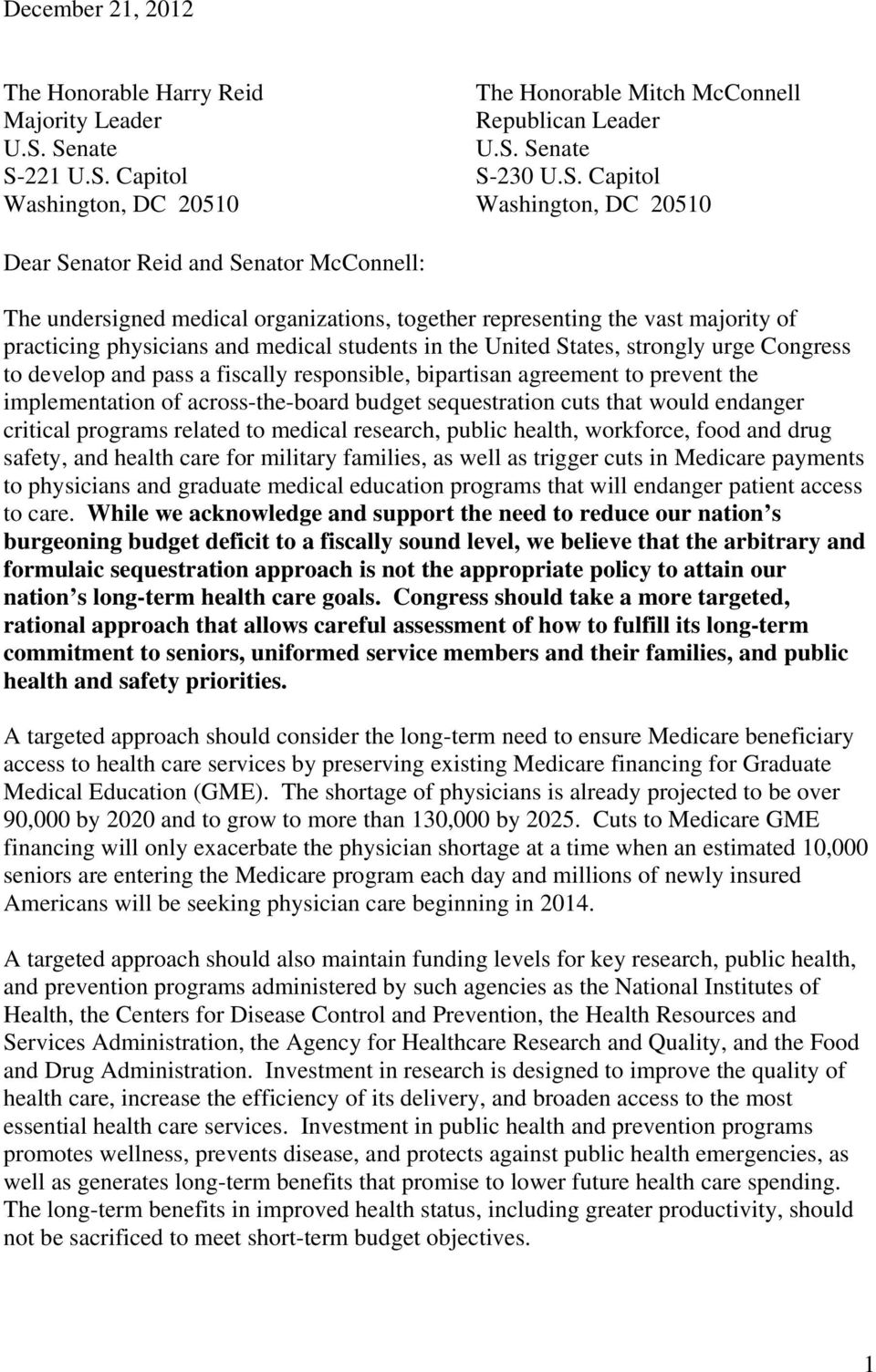 undersigned medical organizations, together representing the vast majority of practicing physicians and medical students in the United States, strongly urge Congress to develop and pass a fiscally