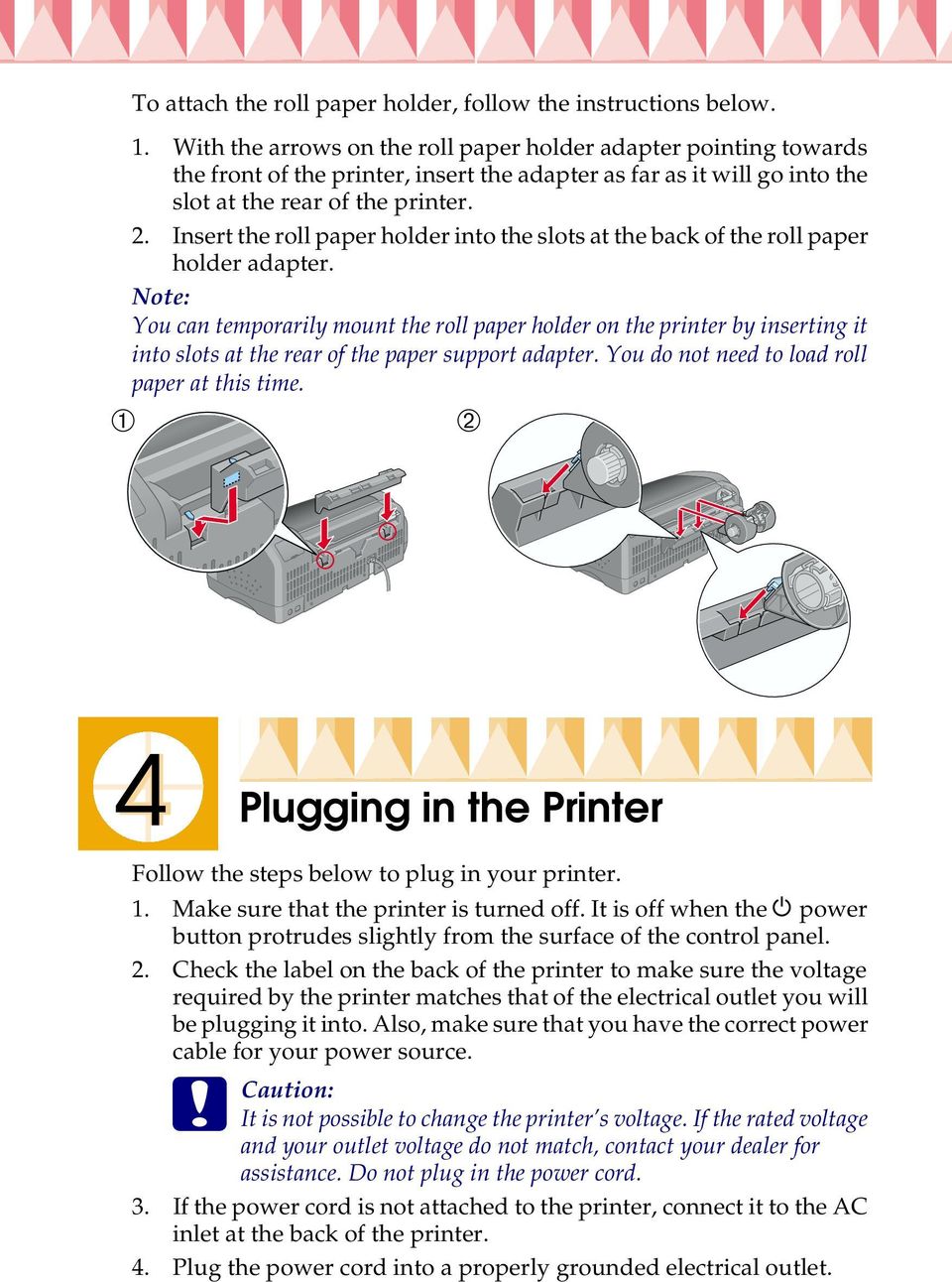 Insert the roll paper holder into the slots at the back of the roll paper holder adapter.