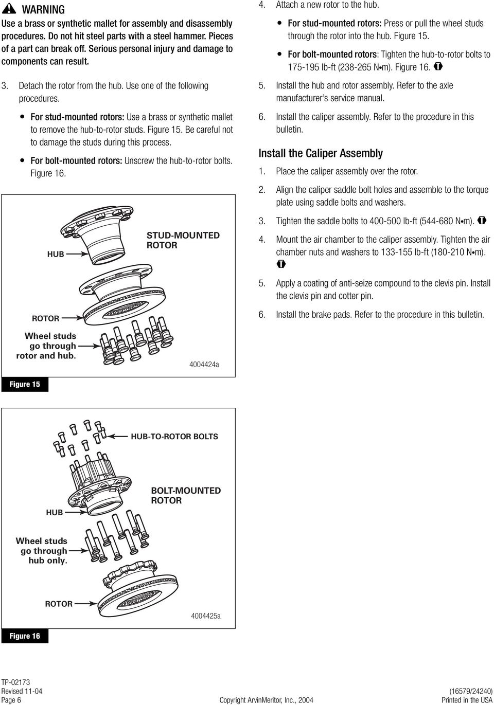 Figure 15 For stud-mounted rotors: Use a brass or synthetic mallet to remove the hub-to-rotor studs. Figure 15. Be careful not to damage the studs during this process.