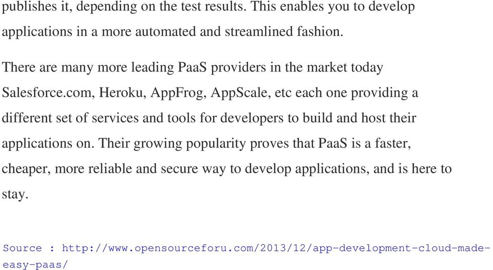 There are many more leading PaaS providers in the market today Salesforce.