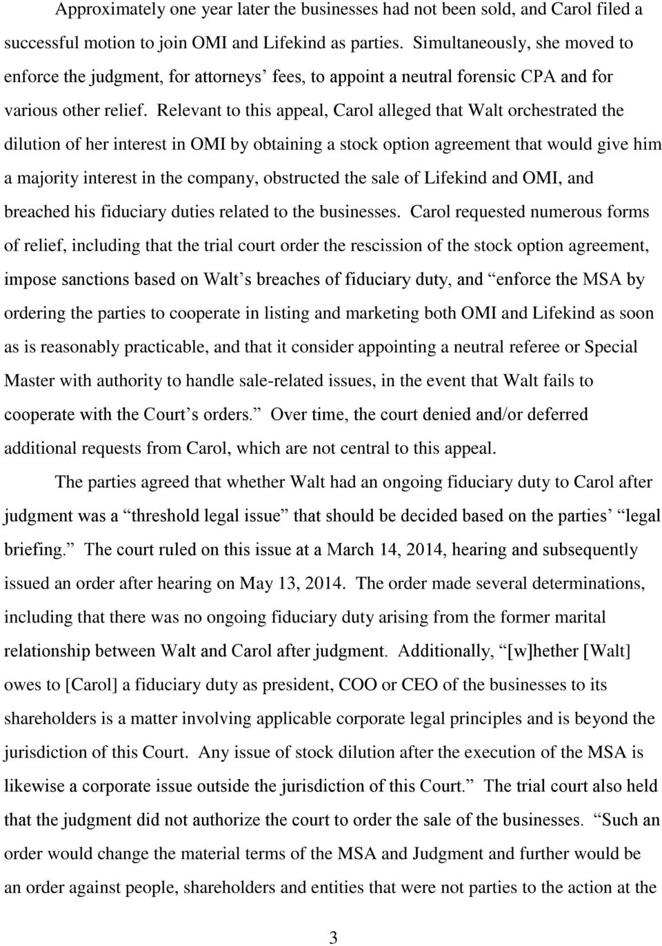 Relevant to this appeal, Carol alleged that Walt orchestrated the dilution of her interest in OMI by obtaining a stock option agreement that would give him a majority interest in the company,