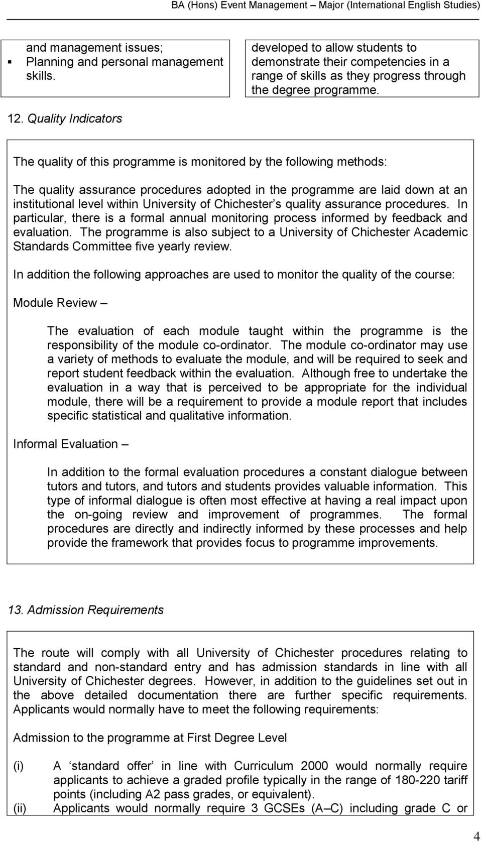 University of Chichester s quality assurance procedures. In particular, there is a formal annual monitoring process informed by feedback and evaluation.