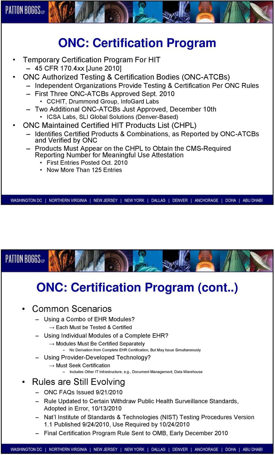 2010 CCHIT, Drummond Group, InfoGard Labs Two Additional ONC-ATCBs Just Approved, December 10th ICSA Labs, SLI Global Solutions (Denver-Based) ONC Maintained Certified HIT Products List (CHPL)