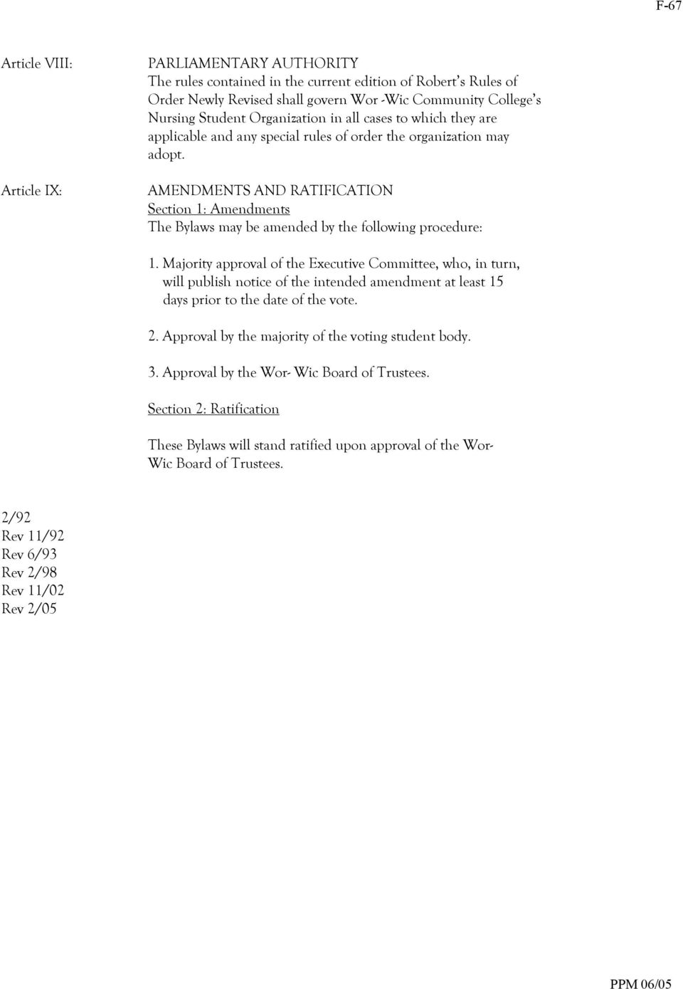 AMENDMENTS AND RATIFICATION Section 1: Amendments The Bylaws may be amended by the following procedure: 1.
