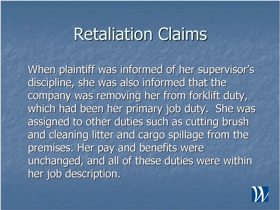 She was assigned to other duties such as cutting brush and cleaning litter and cargo spillage from