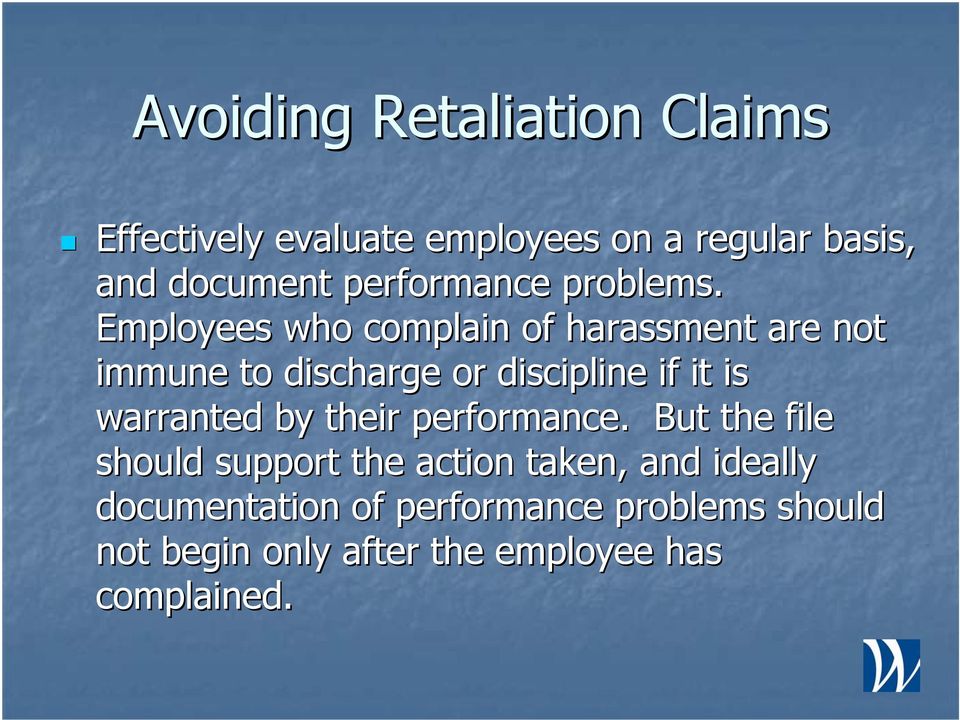 Employees who complain of harassment are not immune to discharge or discipline if it is