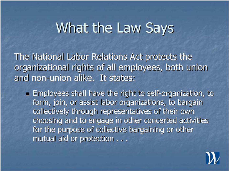 It states: Employees shall have the right to self-organization, to form, join, or assist labor organizations,