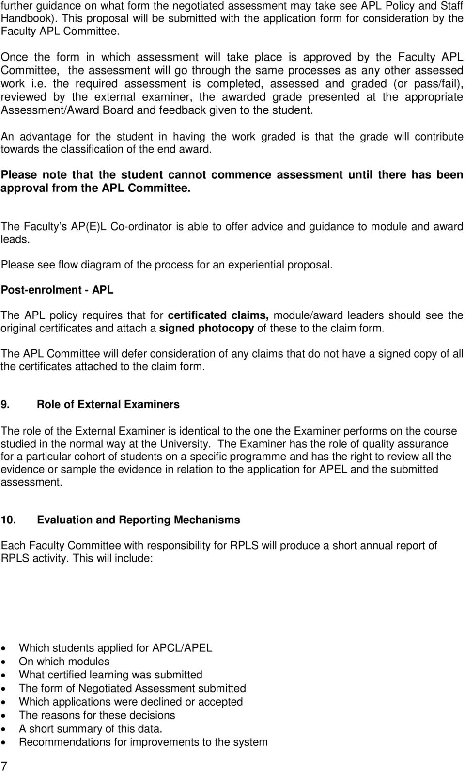 Once the form in which assessment will take place is approved by the Faculty APL Committee, the assessment will go through the same processes as any other assessed work i.e. the required assessment