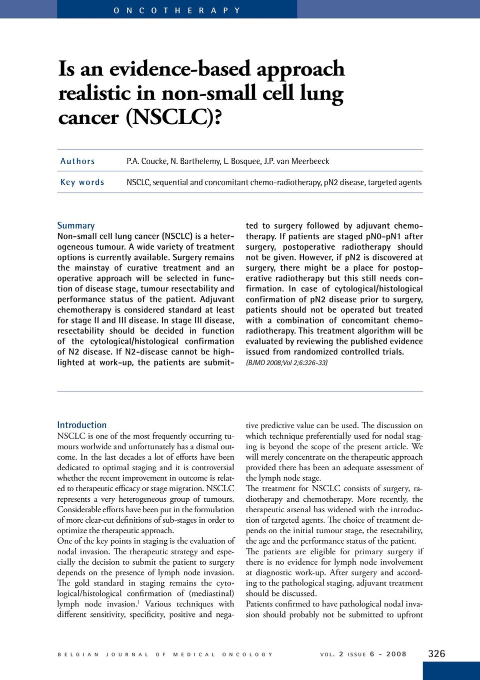 van Meerbeeck NSCLC, sequential and concomitant chemo-radiotherapy, pn2 disease, targeted agents Summary Non-small cell lung cancer (NSCLC) is a heterogeneous tumour.