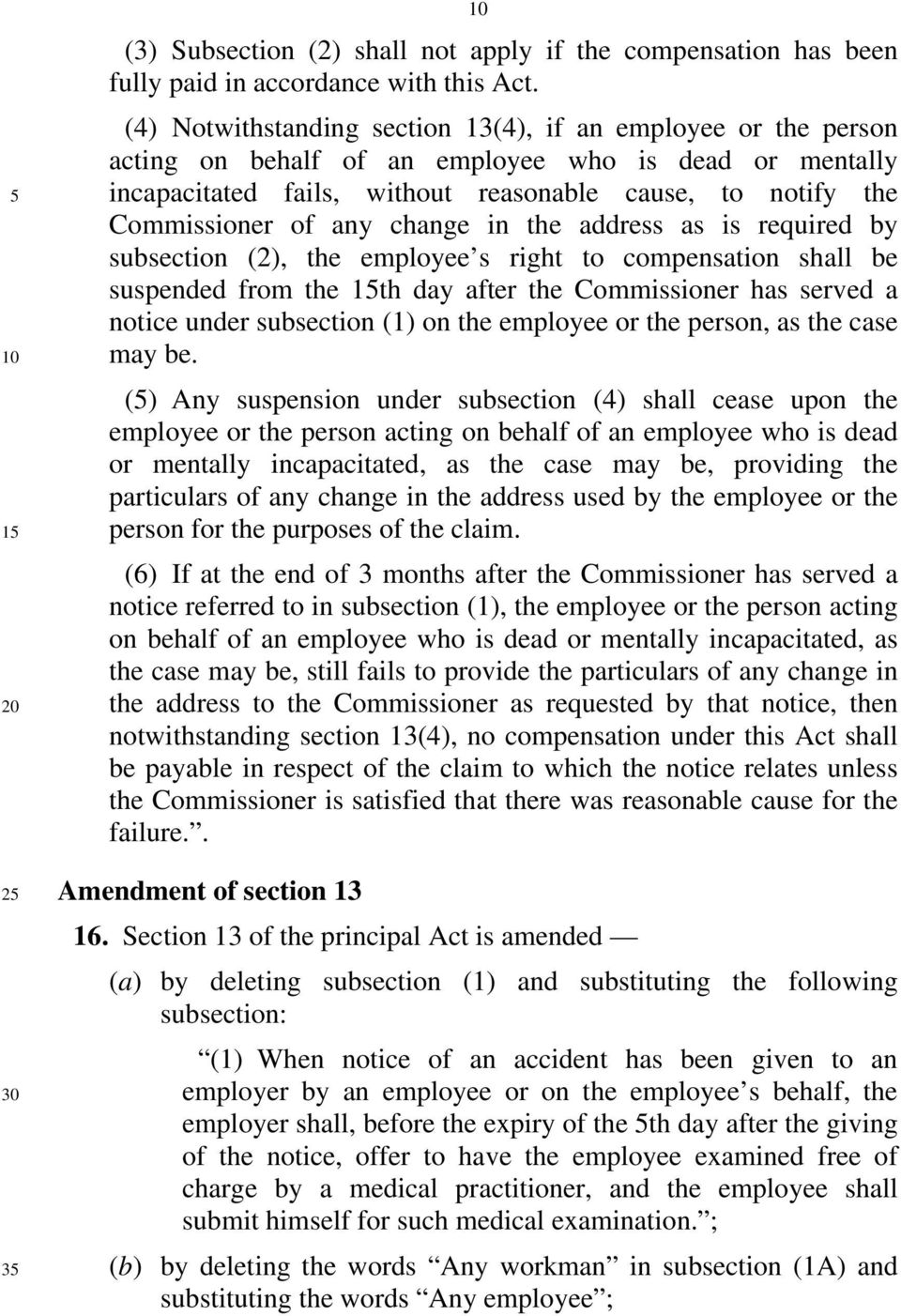 any change in the address as is required by subsection (2), the employee s right to compensation shall be suspended from the th day after the Commissioner has served a notice under subsection (1) on