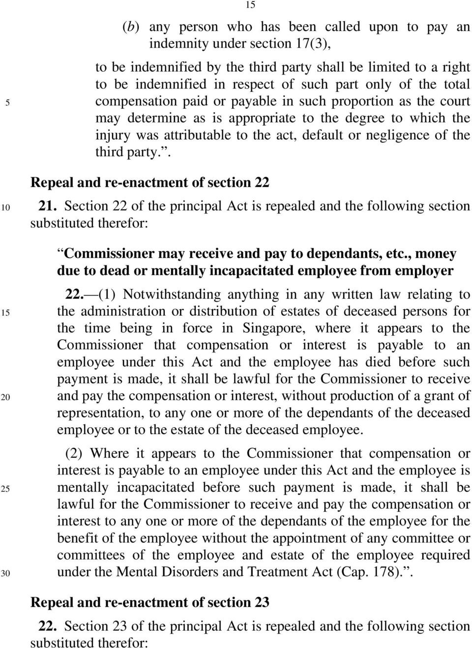 third party.. Repeal and re-enactment of section 22 21. Section 22 of the principal Act is repealed and the following section substituted therefor: Commissioner may receive and pay to dependants, etc.