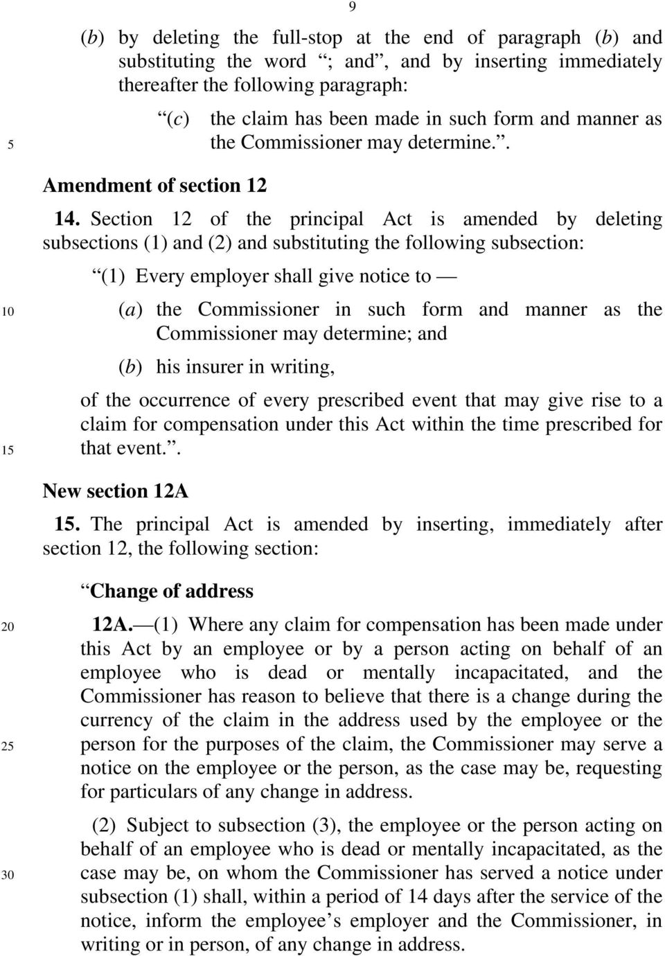 Section 12 of the principal Act is amended by deleting subsections (1) and (2) and substituting the following subsection: (1) Every employer shall give notice to (a) the Commissioner in such form and