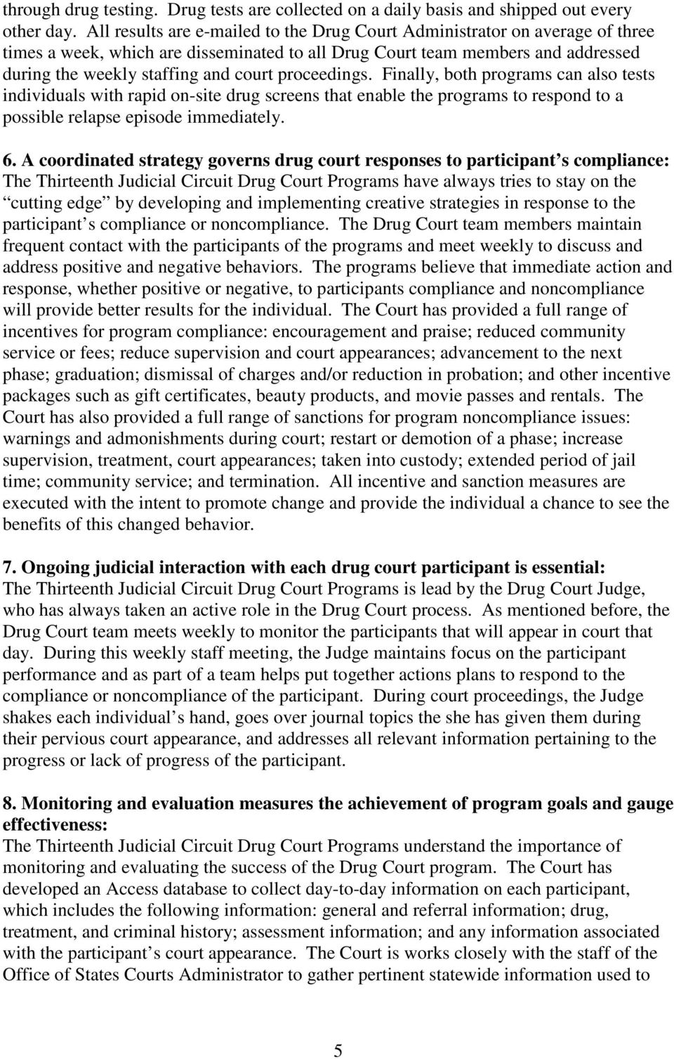 proceedings. Finally, both programs can also tests individuals with rapid on-site drug screens that enable the programs to respond to a possible relapse episode immediately. 6.