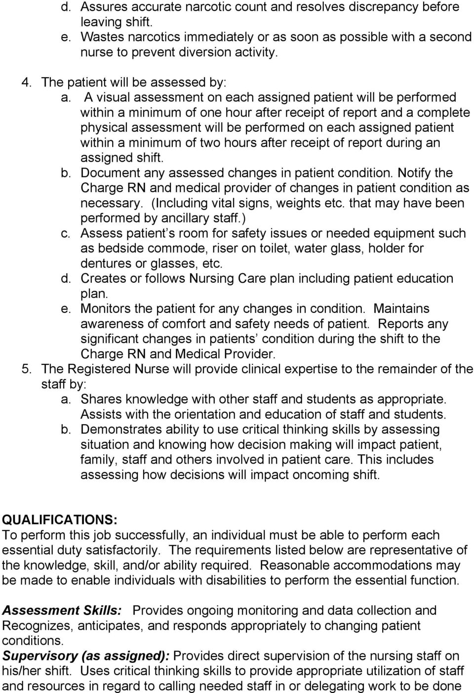A visual assessment on each assigned patient will be performed within a minimum of one hour after receipt of report and a complete physical assessment will be performed on each assigned patient
