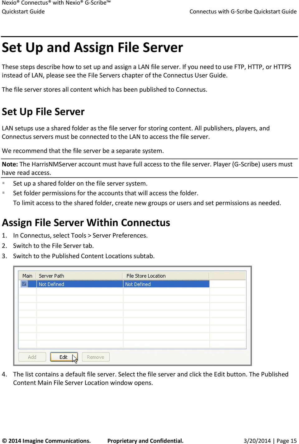 Set Up File Server LAN setups use a shared folder as the file server for storing content. All publishers, players, and Connectus servers must be connected to the LAN to access the file server.