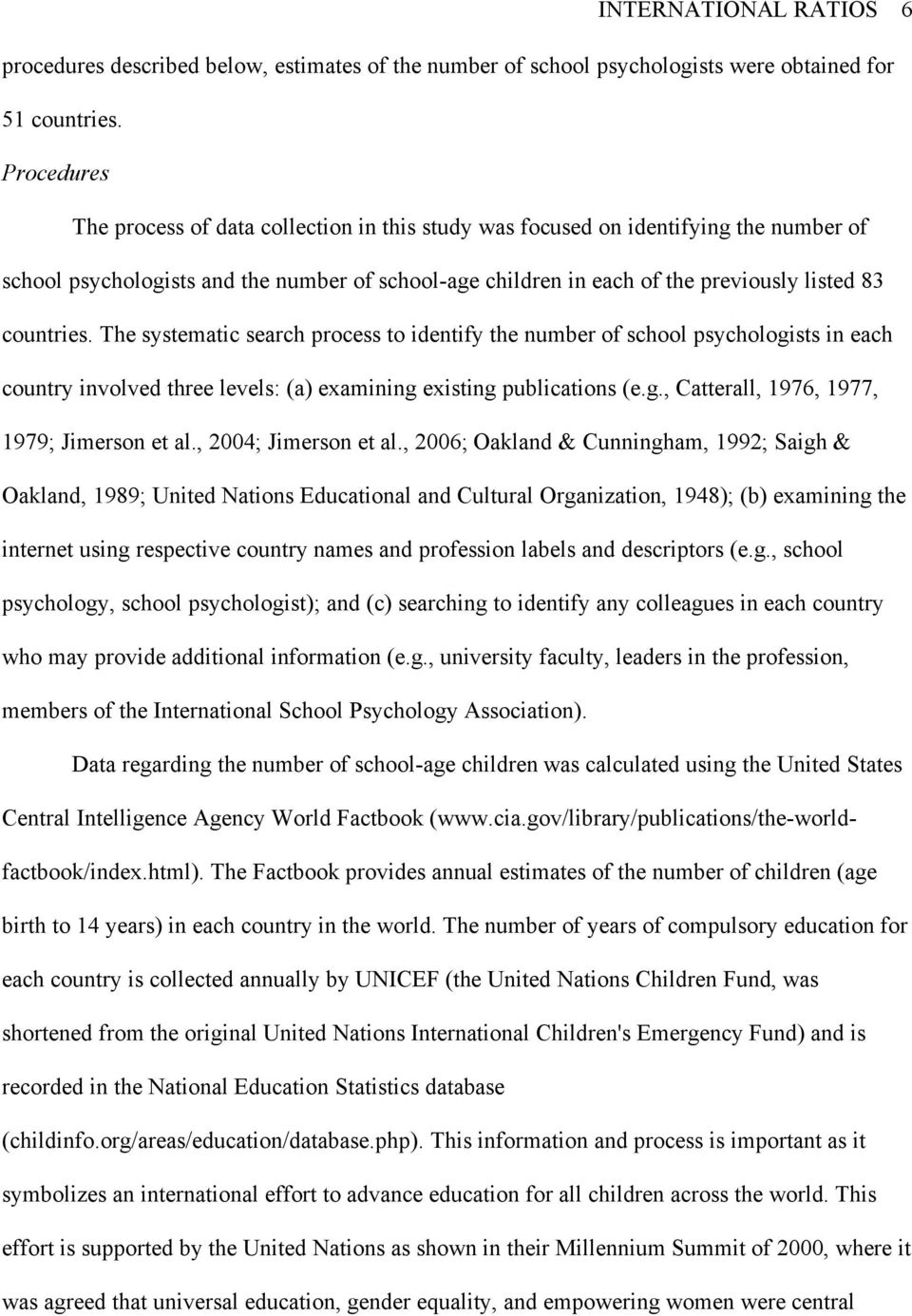 countries. The systematic search process to identify the number of school psychologists in each country involved three levels: (a) examining existing publications (e.g., Catterall, 1976, 1977, 1979; Jimerson et al.