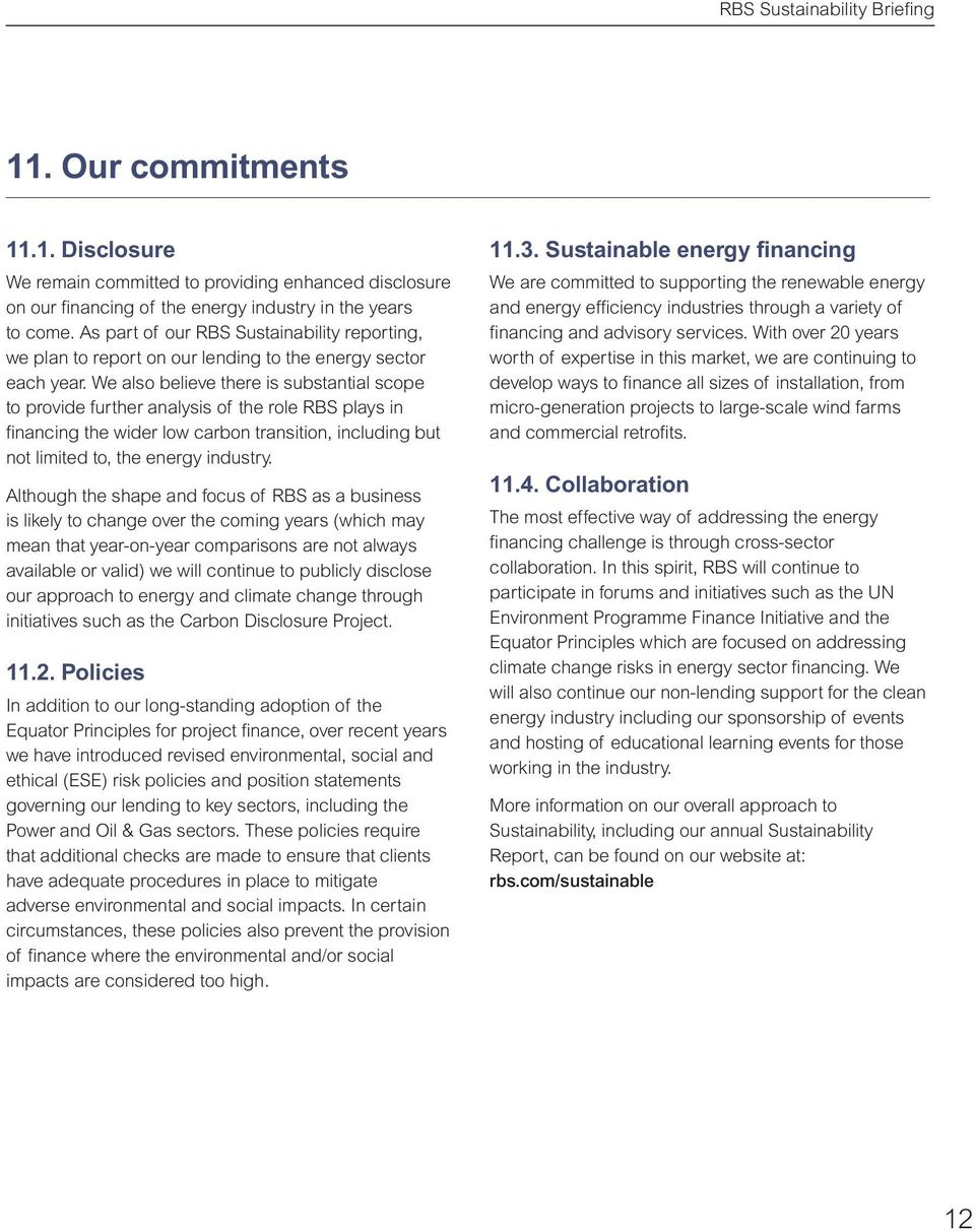 We also believe there is substantial scope to provide further analysis of the role RBS plays in financing the wider low carbon transition, including but not limited to, the energy industry.