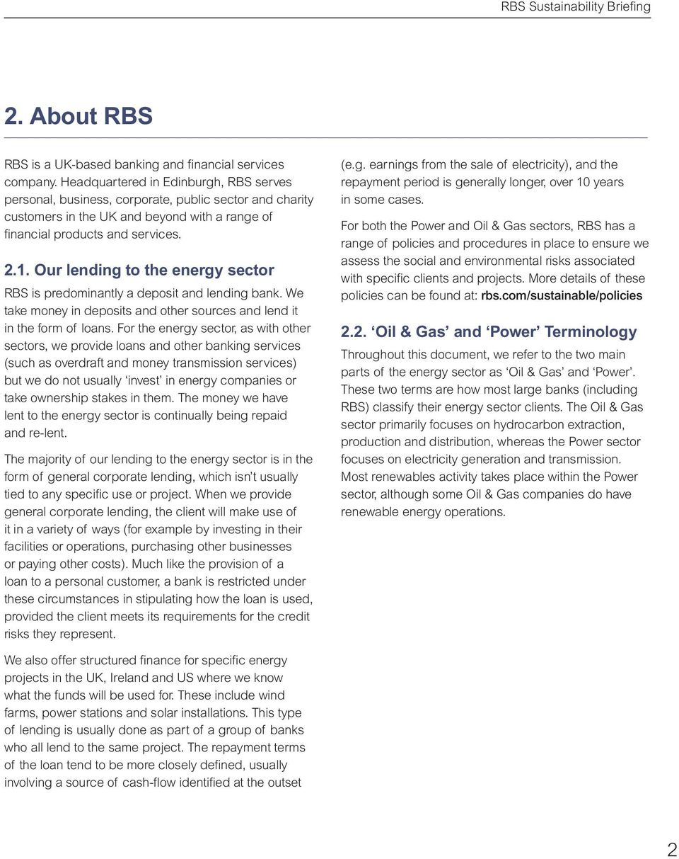 Our lending to the energy sector RBS is predominantly a deposit and lending bank. We take money in deposits and other sources and lend it in the form of loans.
