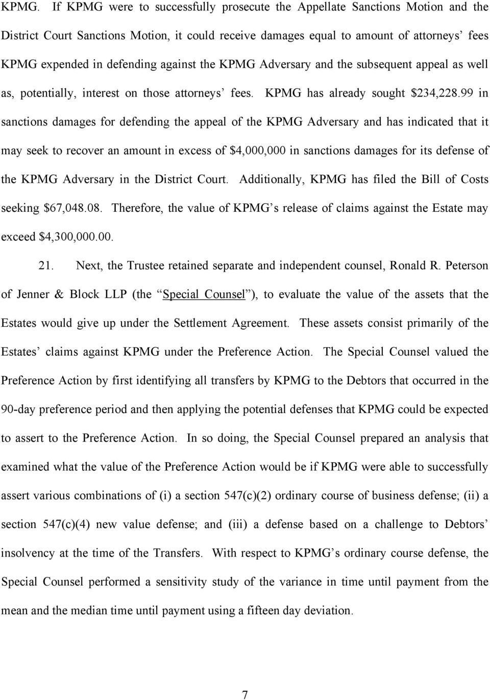99 in sanctions damages for defending the appeal of the KPMG Adversary and has indicated that it may seek to recover an amount in excess of $4,000,000 in sanctions damages for its defense of the KPMG