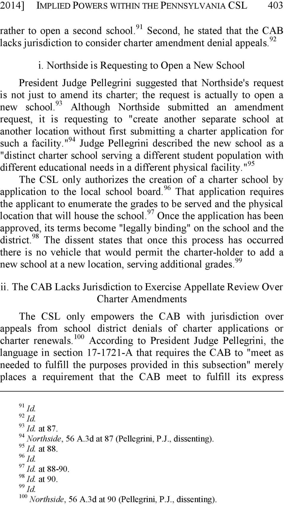 93 Although Northside submitted an amendment request, it is requesting to "create another separate school at another location without first submitting a charter application for such a facility.